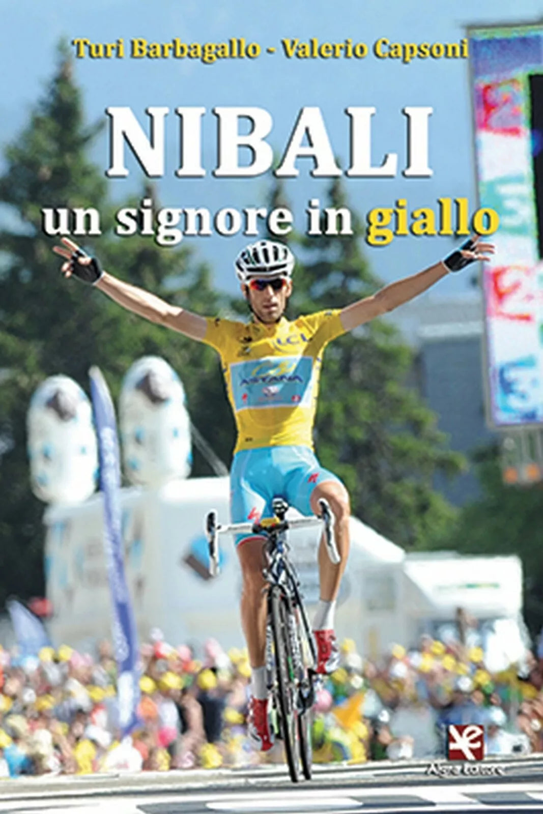 Nibali un signore in giallo di Turi Barbagallo, Algra Editore