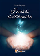 I passi dell’amore di Lucia Giacobbi, 2016, Youcanprint