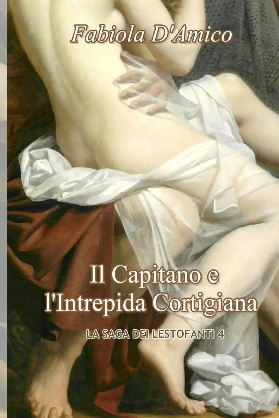 Il Capitano E l’Intrepida Cortigiana La Saga Dei Lestofanti 4 di Fabiola D’Amico