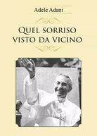 Quel sorriso visto da vicino di Adele Adani, 2018, Youcanprint