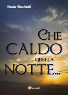 Che caldo quella notte... di Michele Marchitelli, 2017, Youcanprint