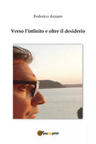 Verso l’infinito e oltre il desiderio di Federico Azzaro, 2020, Youcanprint