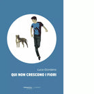 Qui non crescono i fiori Libro di Luca Giordano