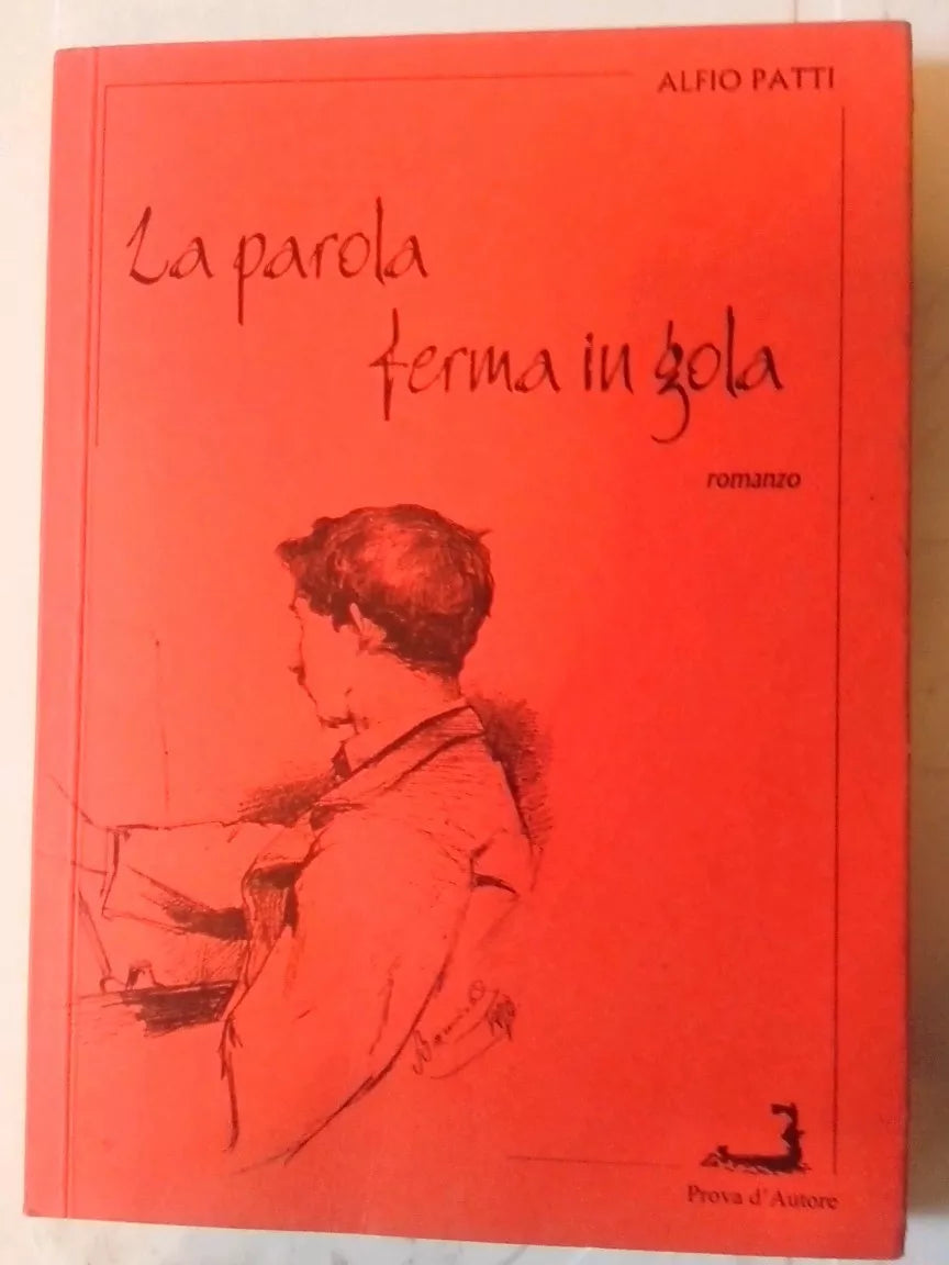 LA PAROLA FERMA IN GOLA - ALFIO PATTI - Prova d'autore - 2003