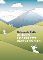 Quando le caprette facevano ciao di Natanaele Rullo