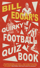 Bill Edgar s Quirky Football Quiz Book