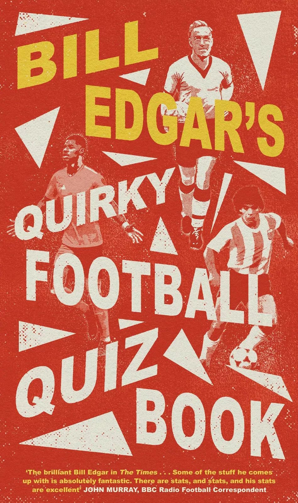 Bill Edgar s Quirky Football Quiz Book