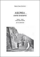 Ascrea... come eravamo di Maria Clara Dominici, 2012, Youcanprint