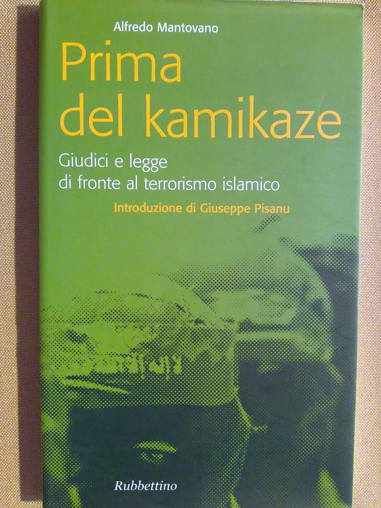 Prima del kamikaze. Giudici e legge di fronte al terroris... - Mantovano Alfr...