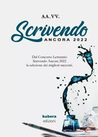 Scrivendo Ancora 2022 di Aa vv