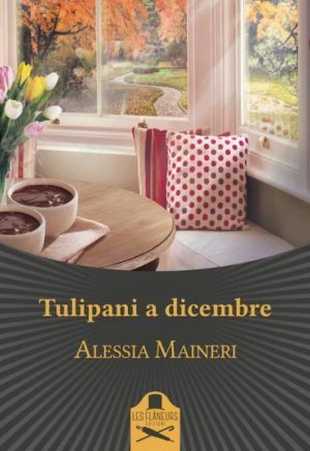 Tulipani a Dicembre di Alessia Maineri , Flaneurs