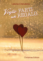 Voglio farti un regalo. Christmas Edition, Letizia Cherubino, 2018, Youcanprin
