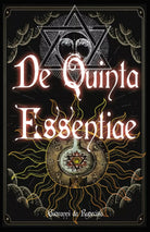 De Quinta Essentiae: Antico Grimorio Alchemico Medioevale sulla quinta essenza,