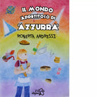 Il mondo appetitoso di Azzurra di Roberta Andressi