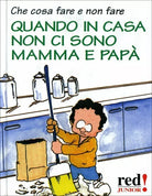 Che cosa fare e non fare quando in casa non ci sono mamma e papa di L. Baratto B