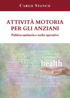 Attivita motoria per gli anziani. Politica sanitaria e scelte operative di Carlo