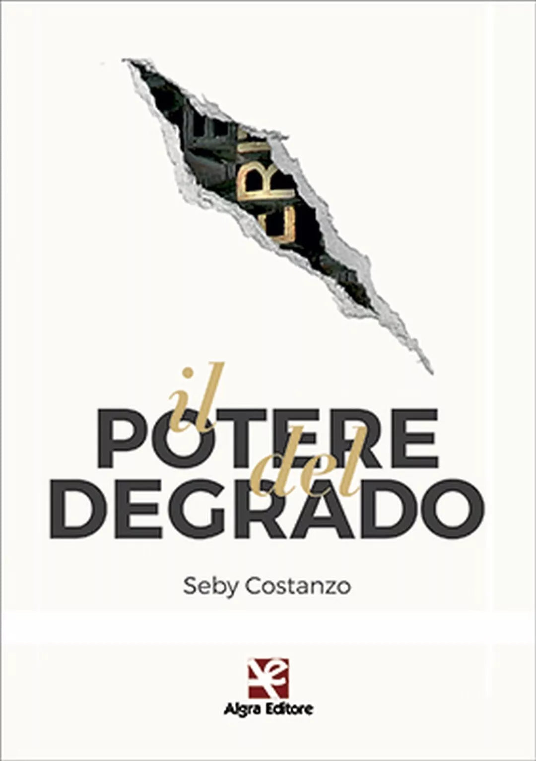 Il potere del degrado di Seby Costanzo, Algra Editore