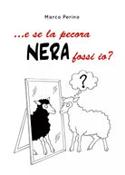 ... e se la pecora nera fossi io? di Marco Perino, 2020, Youcanprint