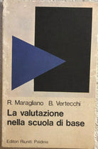 La valutazione nella scuola di base di Maragliano-vertecchi, 1981, Editori Riu