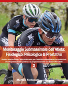 Monitoraggio submassimale dell’atleta: fisiologico, psicologico & prestativo di