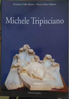 Michele Tripisciano, così la vita così l’opera - Lussografica, 2014