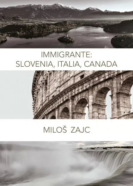 Immigrante Slovenia, Italia, Canada di Milos Zajc, 2019, Youcanprint - ER