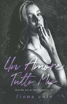 Un amore tutto mio di Fiona Cole