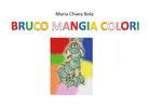 Bruco mangia colori - Maria Chiara Bola, 2020, Youcanprint