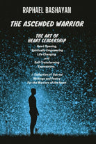 The Ascended Warrior: The Art of Heart Leadership di Raphael Bashayan, 2021, I