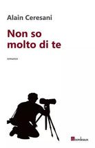 Non so molto di te di Alain Ceresani