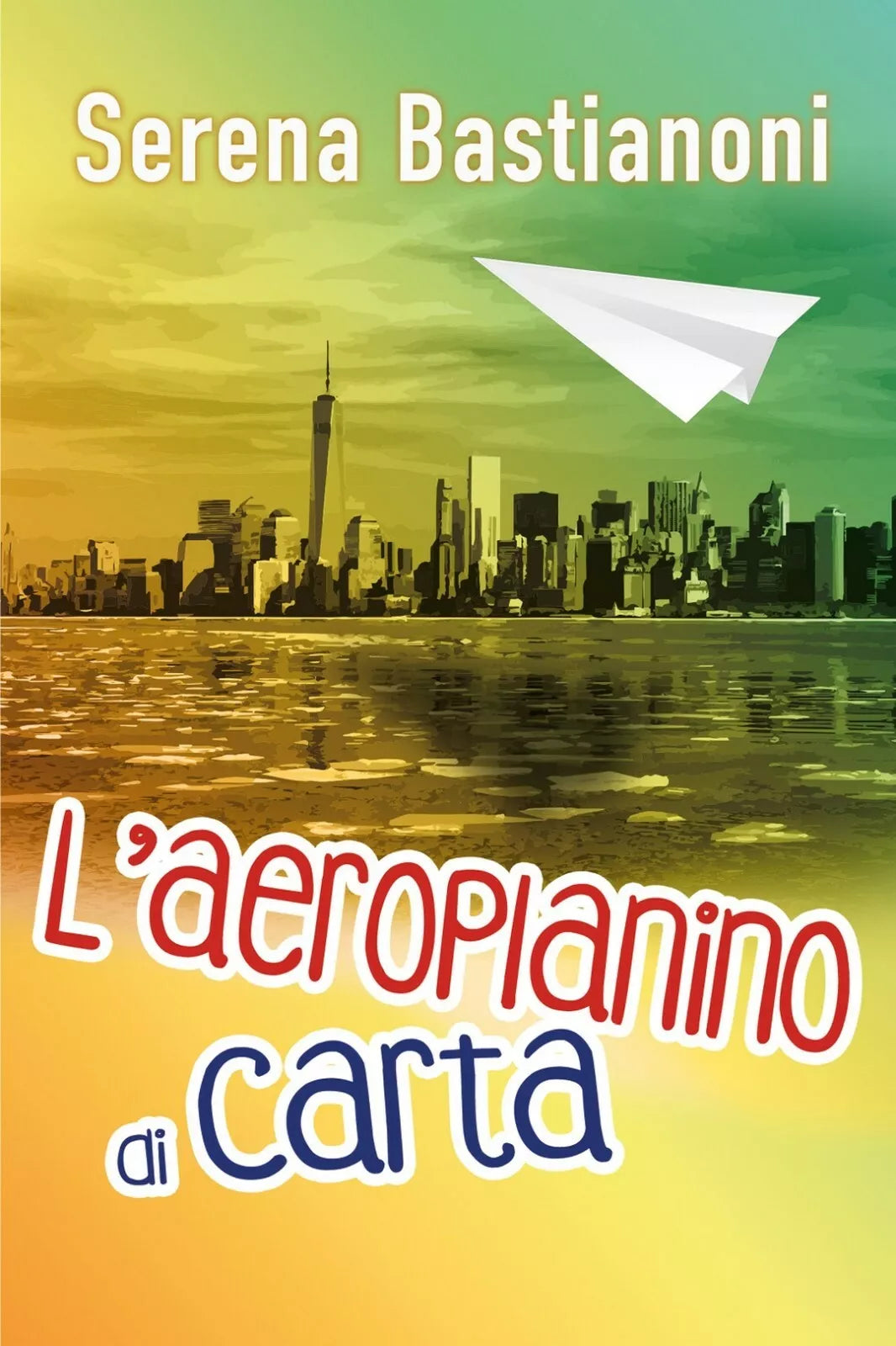 L’aeroplanino di carta di Serena Bastianoni, 2018, Youcanprint