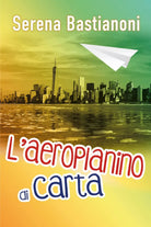 L’aeroplanino di carta di Serena Bastianoni, 2018, Youcanprint