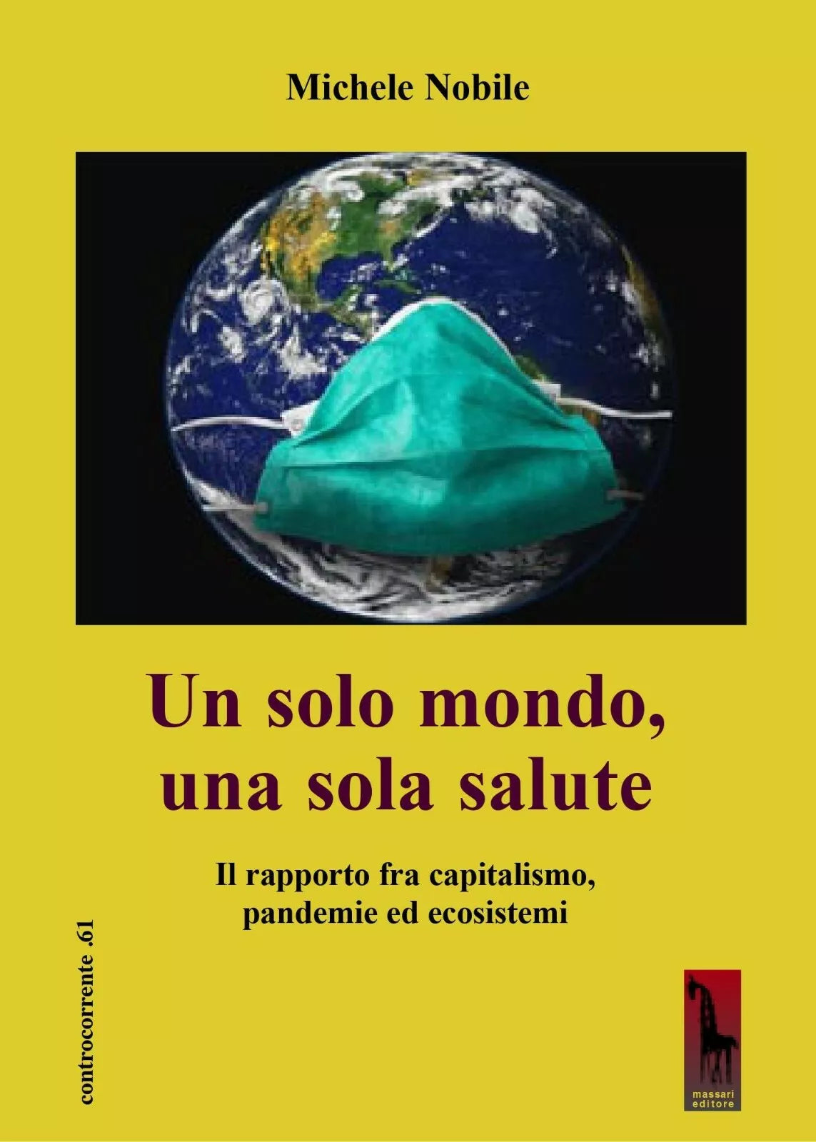 Un solo mondo, una sola salute. Il rapporto fra capitalismo, pandemie ed ecosist