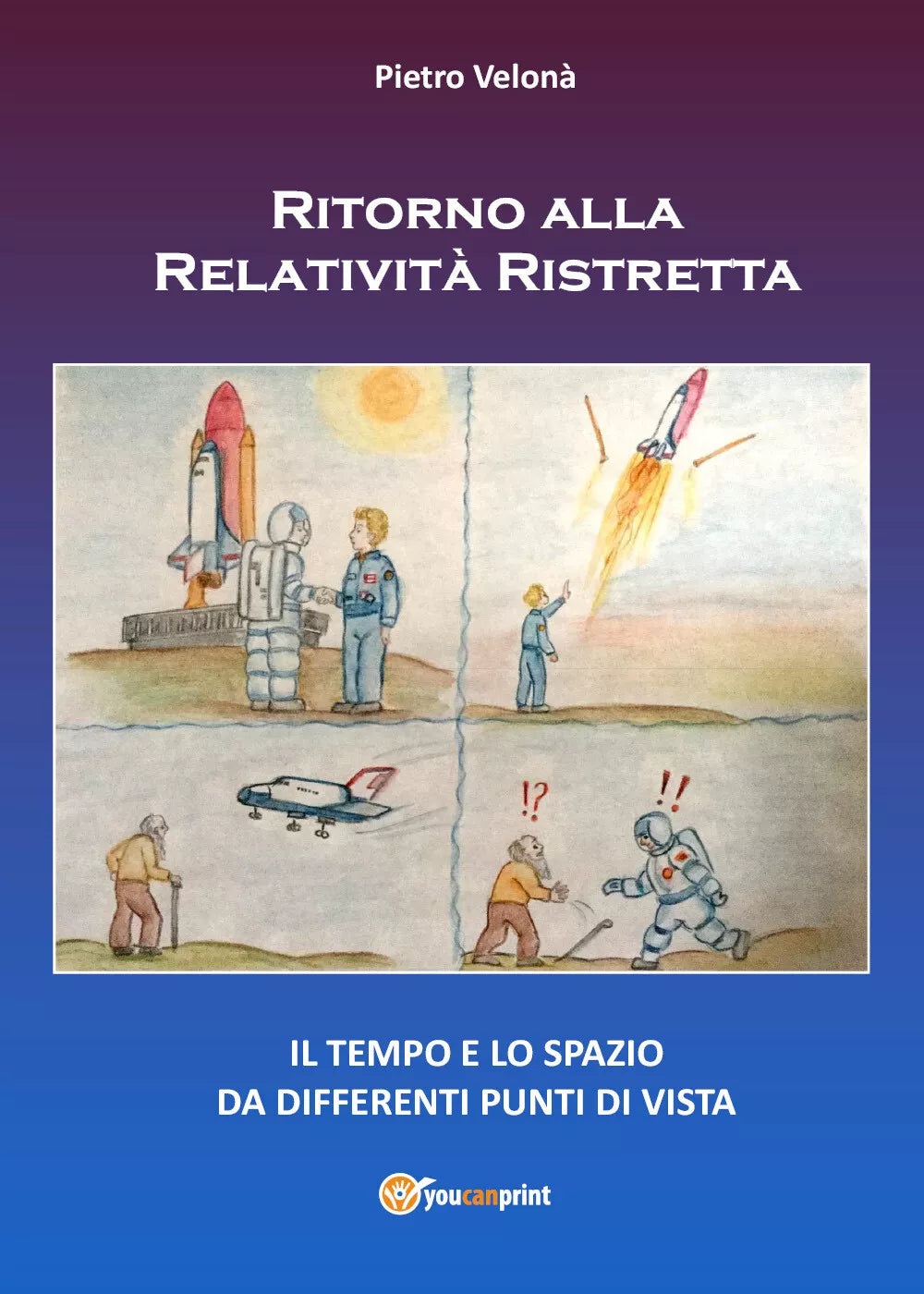 Ritorno alla relativita ristretta - Pietro Velona, 2019, Youcanprint