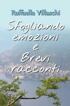 Sfogliando emozioni e Brevi racconti di Raffaella Villaschi