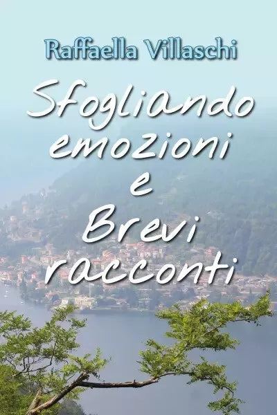 Sfogliando emozioni e Brevi racconti di Raffaella Villaschi