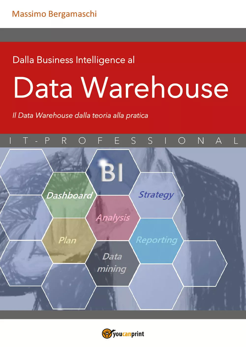 Dalla Business Intelligence al Data Warehouse di Massimo Bergamaschi, 2021, Yo