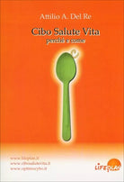 Cibo Salute Vita Perche e come di Attilio A. Del Re, 2012, Life Plan Edizioni