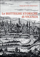 Le botteghe storiche di Vicenza di Luigi Girardi Ampezzan, 2016, Youcanprint