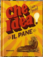 Che idea Il pane di Guido Sgardoli