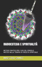 Radioestesia E Spiritualita Metodo Pratico Per l’Uso del Pendolo Mistico Nella T