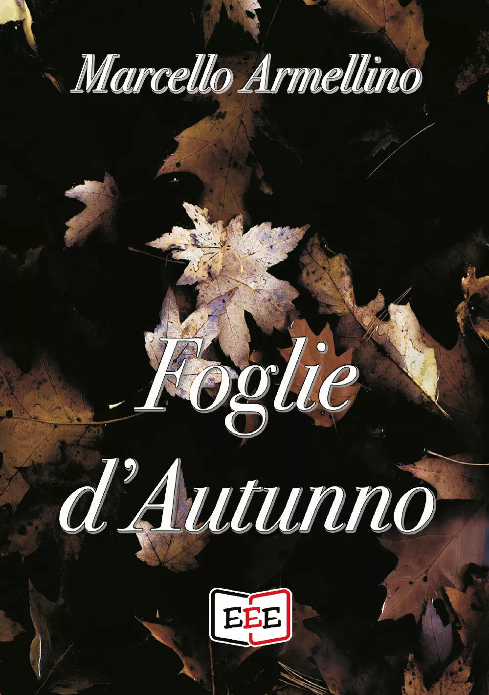 Foglie d’autunno di Marcello Armellino, 2020, Edizioni Tripla E