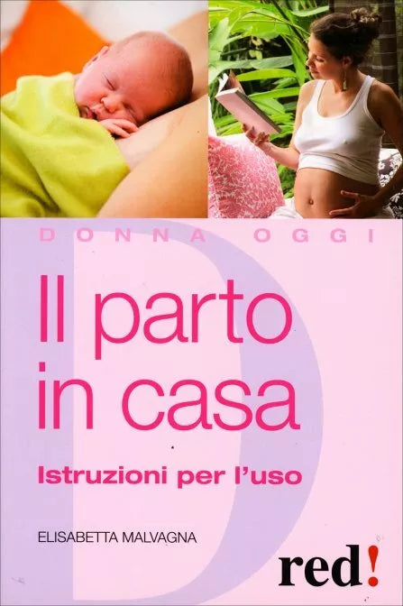 Il parto in casa. Istruzioni per l’uso di Elisabetta Malvagna, 2010, Edizioni