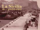 La Sicilia in... particolare di Letizia Tomasino, 2021, Youcanprint