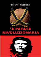 Patata rivoluzionaria ’A di Michele Sarrica, 2016, Youcanprint