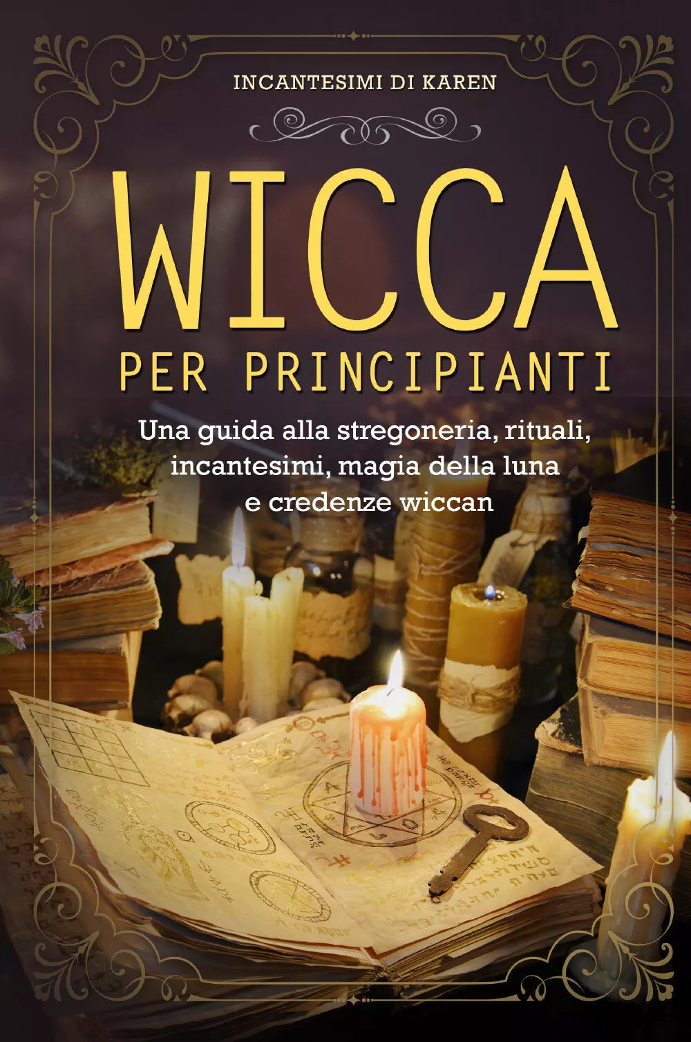Wicca per principianti Una guida alla stregoneria