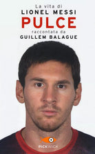 Pulce La vita di Lionel Messi