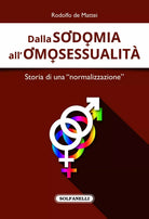 Dalla sodomia all omosessualit Storia di una normalizzazione di Rodolfo De