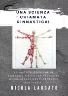 Una Scienza chiamata Ginnastica! - Nicola Laudato 2020, Youcanprint
