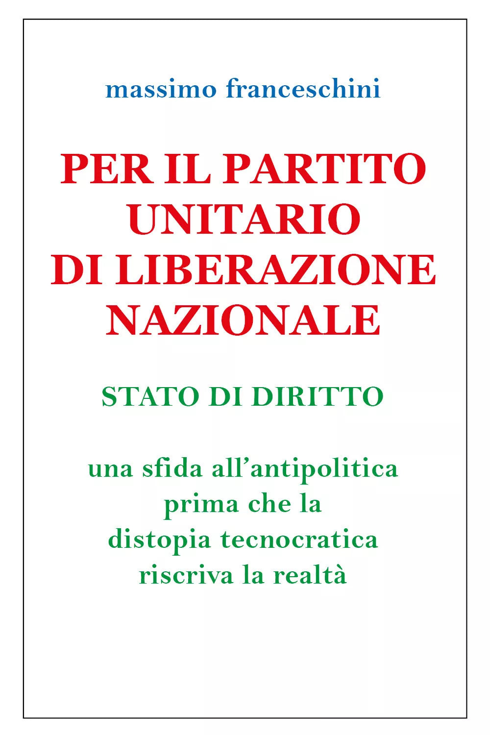 Per il Partito Unitario di Liberazione Nazionale di Massimo Franceschini, 2021,